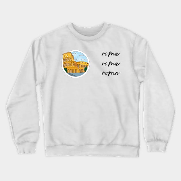 Rome Rome Rome Crewneck Sweatshirt by simpledesigns